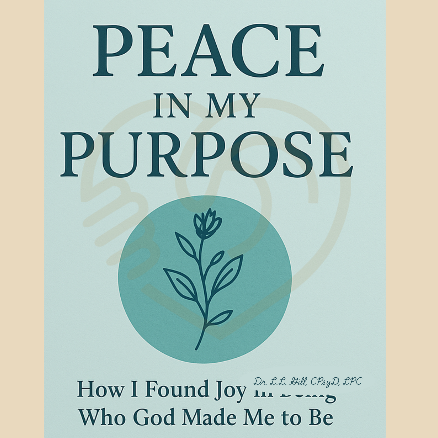 Peace in My Purpose - Therapeutic LAE-LAH