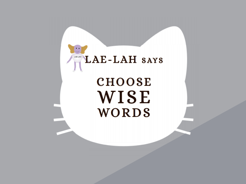 CHOOSE WISE WORDS - Therapeutic LAE-LAH