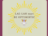 BE OPTIMISTIC - Therapeutic LAE-LAH 