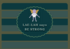 BE STRONG - Therapeutic LAE-LAH 