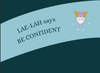 BE CONFIDENT - Therapeutic LAE-LAH 