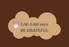 BE GRATEFUL - Therapeutic LAE-LAH